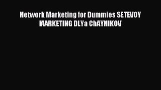 Read Network Marketing for Dummies SETEVOY MARKETING DLYa ChAYNIKOV PDF Online