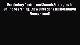 Read Vocabulary Control and Search Strategies in Online Searching: (New Directions in Information