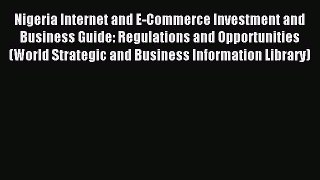 Download Nigeria Internet and E-Commerce Investment and Business Guide: Regulations and Opportunities