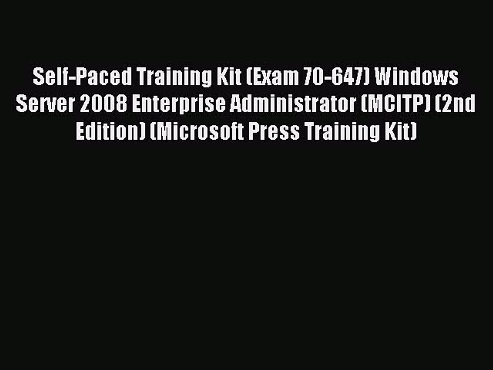 Read Self-Paced Training Kit (Exam 70-647) Windows Server 2008 Enterprise Administrator (MCITP)