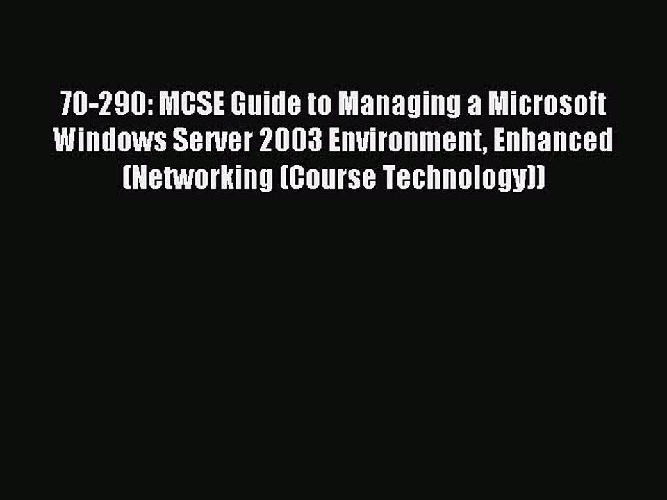 Read 70-290: MCSE Guide to Managing a Microsoft Windows Server 2003 Environment Enhanced (Networking