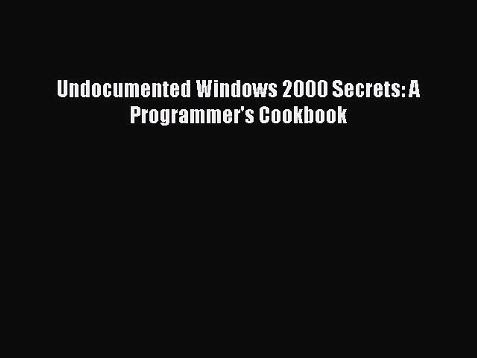 Download Undocumented Windows 2000 Secrets: A Programmer's Cookbook Ebook Online