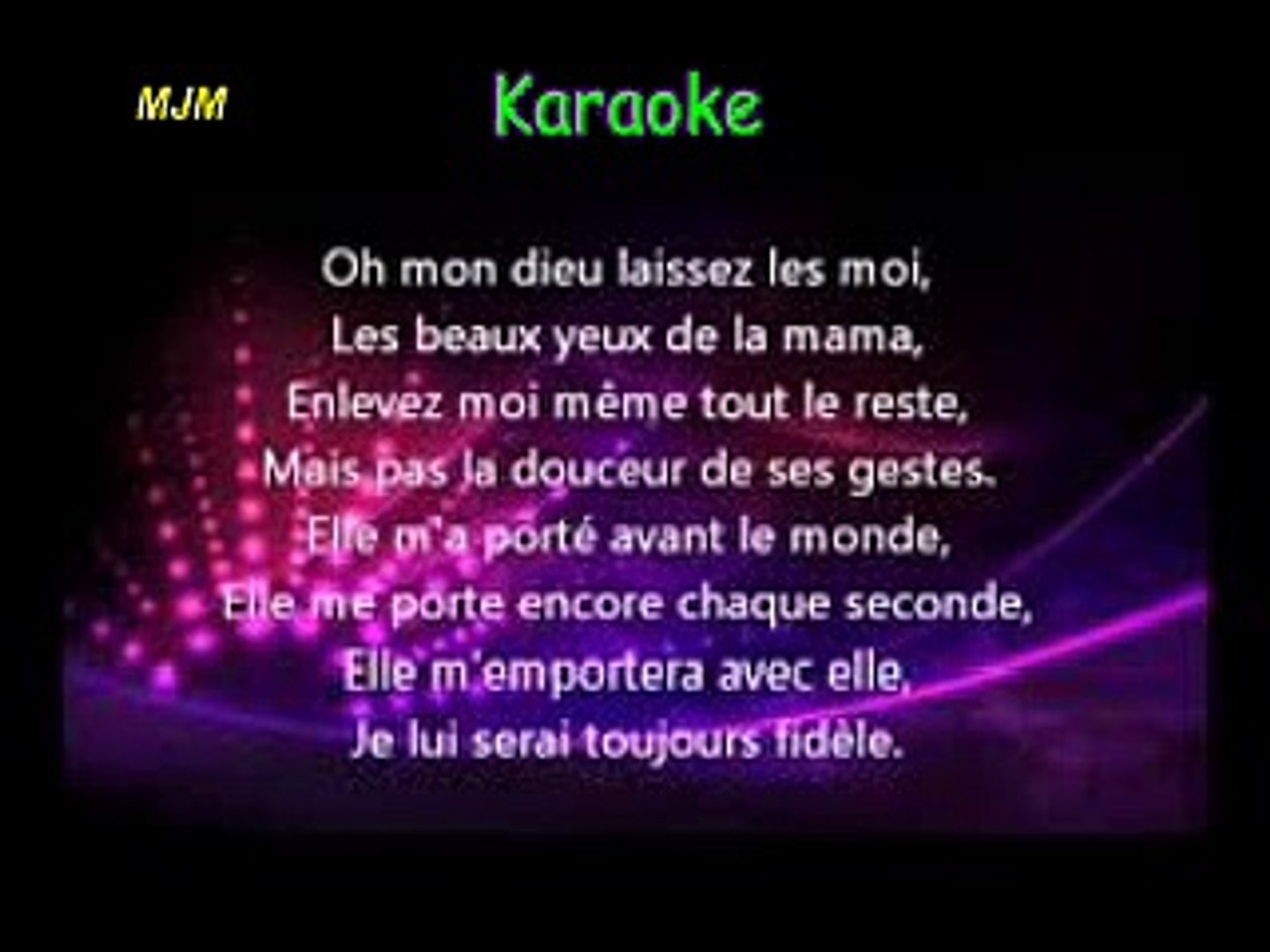 Les Yeux De La Mama Parole Les yeux de la mama --- KARAOKE --- by MJM - video Dailymotion
