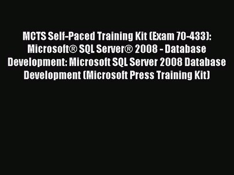 Read MCTS Self-Paced Training Kit (Exam 70-433): Microsoft® SQL Server® 2008 - Database Development: