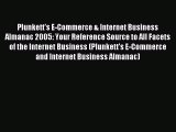 Read Plunkett's E-Commerce & Internet Business Almanac 2005: Your Reference Source to All Facets