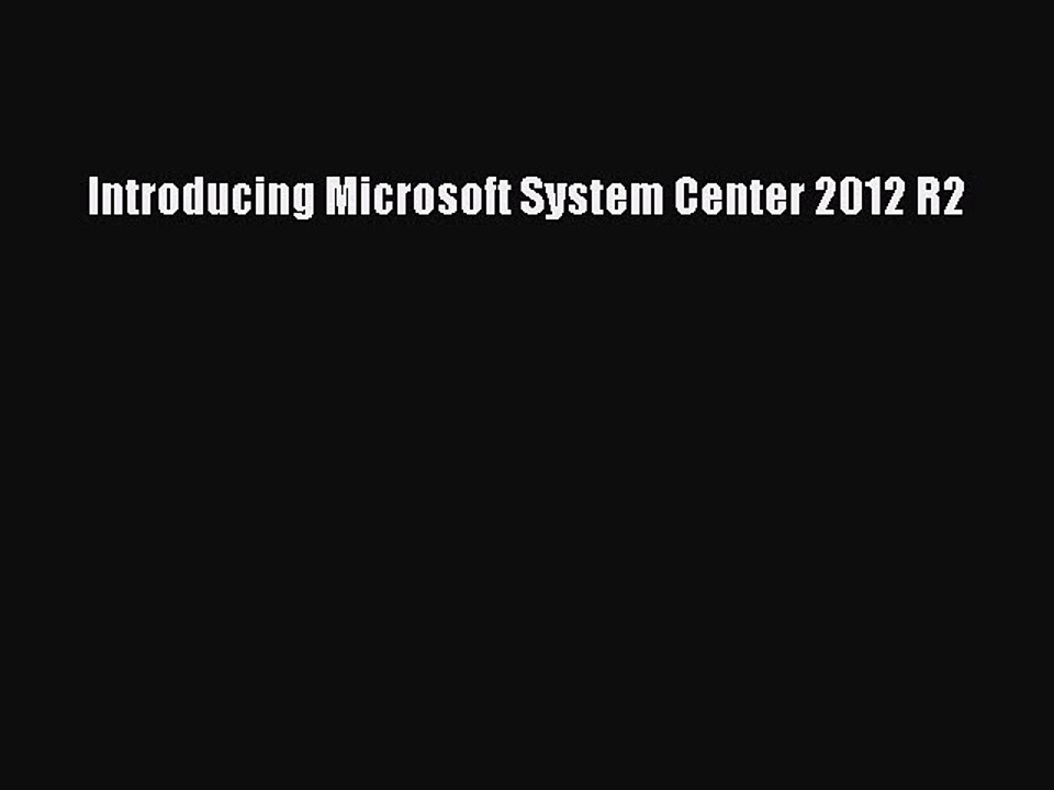 Read Introducing Microsoft System Center 2012 R2 PDF Free