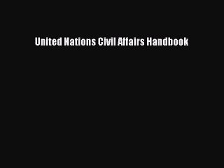Download United Nations Civil Affairs Handbook Free Books