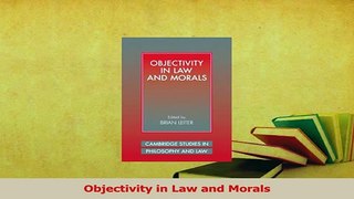 Read  Objectivity in Law and Morals Ebook Free