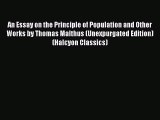 PDF An Essay on the Principle of Population and Other Works by Thomas Malthus (Unexpurgated