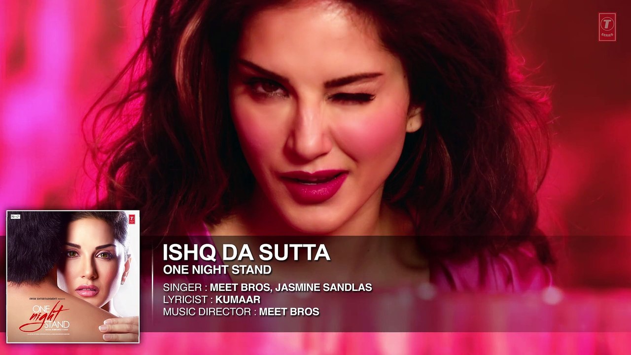 ISHQ DA SUTTA Full Song | ONE NIGHT STAND | Sunny Leone, Tanuj Virwani | Meet Bros