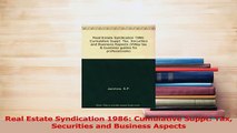 Download  Real Estate Syndication 1986 Cumulative Suppt Tax Securities and Business Aspects PDF Online