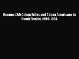 PDF Havana USA: Cuban Exiles and Cuban Americans in South Florida 1959-1994  Read Online