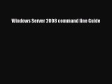 Read Windows Server 2008 command line Guide Ebook Free