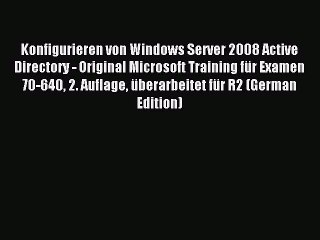Read Konfigurieren von Windows Server 2008 Active Directory - Original Microsoft Training für