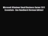 Read Microsoft Windows Small Business Server 2011 Essentials - Das Handbuch (German Edition)