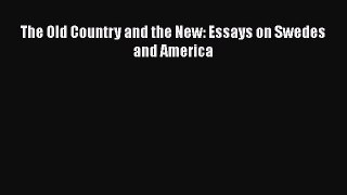 Download The Old Country and the New: Essays on Swedes and America  EBook