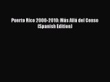 Download Puerto Rico 2000-2010: Más Allá del Censo (Spanish Edition) Free Books