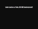 PDF Lake Louise & Yoho BC/AB (waterproof)  Read Online