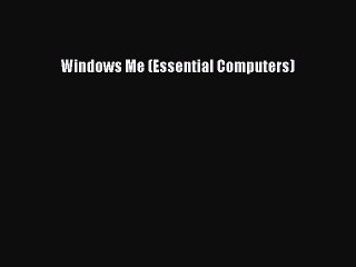 Download Windows Me (Essential Computers) Ebook Online
