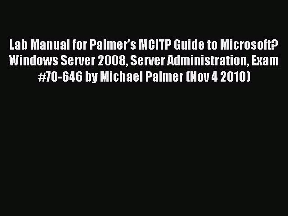 Download Lab Manual for Palmer's MCITP Guide to Microsoft? Windows Server 2008 Server Administration