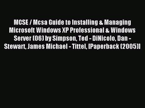 Read MCSE / Mcsa Guide to Installing & Managing Microsoft Windows XP Professional & Windows