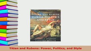 PDF  Titian and Rubens Power Politics and Style Free Books