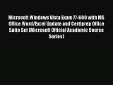 Read Microsoft Windows Vista Exam 77-600 with MS Office Word/Excel Update and Certiprep Office