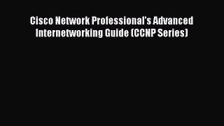 Read Cisco Network Professional's Advanced Internetworking Guide (CCNP Series) Ebook Free