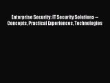 Read Enterprise Security: IT Security Solutions -- Concepts Practical Experiences Technologies