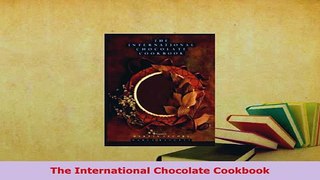 PDF  The International Chocolate Cookbook Read Online