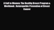 Read ‪A Call to Women: The Healthy Breast Program & Workbook : Naturopathic Prevention of Breast‬