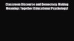 Download ‪Classroom Discourse and Democracy: Making Meanings Together (Educational Psychology)‬