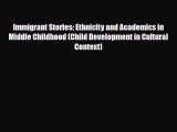 Download ‪Immigrant Stories: Ethnicity and Academics in Middle Childhood (Child Development