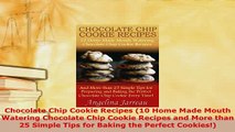 Download  Chocolate Chip Cookie Recipes 10 Home Made Mouth Watering Chocolate Chip Cookie Recipes Free Books