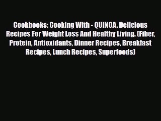 Download Video: Read ‪Cookbooks: Cooking With - QUINOA. Delicious Recipes For Weight Loss And Healthy Living.