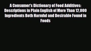 Read ‪A Consumer's Dictionary of Food Additives: Descriptions in Plain English of More Than