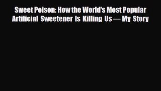 Read ‪Sweet Poison: How the World's Most Popular Artificial Sweetener Is Killing Us — My Story‬