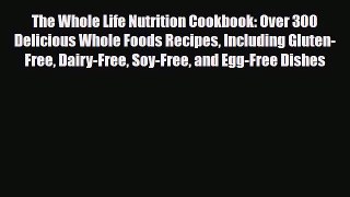 Read ‪The Whole Life Nutrition Cookbook: Over 300 Delicious Whole Foods Recipes Including Gluten-Free‬