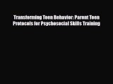 Read ‪Transforming Teen Behavior: Parent Teen Protocols for Psychosocial Skills Training‬ Ebook