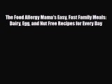 Read ‪The Food Allergy Mama's Easy Fast Family Meals: Dairy Egg and Nut Free Recipes for Every