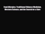 Read ‪Food Allergies: Traditional Chinese Medicine Western Science and the Search for a Cure‬