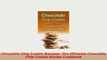 PDF  Chocolate Chip Cookie Recipes The Ultimate Chocolate Chip Cookie Recipe Cookbook Free Books