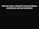 Read ‪Why Can't I Have a Cupcake?: A Book for Children with Allergies and Food Sensitivities‬