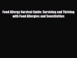 Read ‪Food Allergy Survival Guide: Surviving and Thriving with Food Allergies and Sensitivities‬