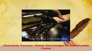 Download  Chocolate Forever Dutch Knowledge on Sustainable Cocoa Download Full Ebook