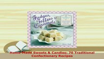 Download  HomeMade Sweets  Candies 70 Traditional Confectionery Recipes Free Books