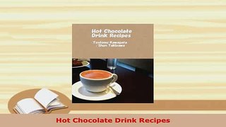 Download  Hot Chocolate Drink Recipes Read Online