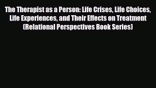Read ‪The Therapist as a Person: Life Crises Life Choices Life Experiences and Their Effects
