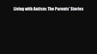 Read ‪Living with Autism: The Parents' Stories‬ Ebook Free