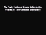 Read ‪The Family Emotional System: An Integrative Concept for Theory Science and Practice‬
